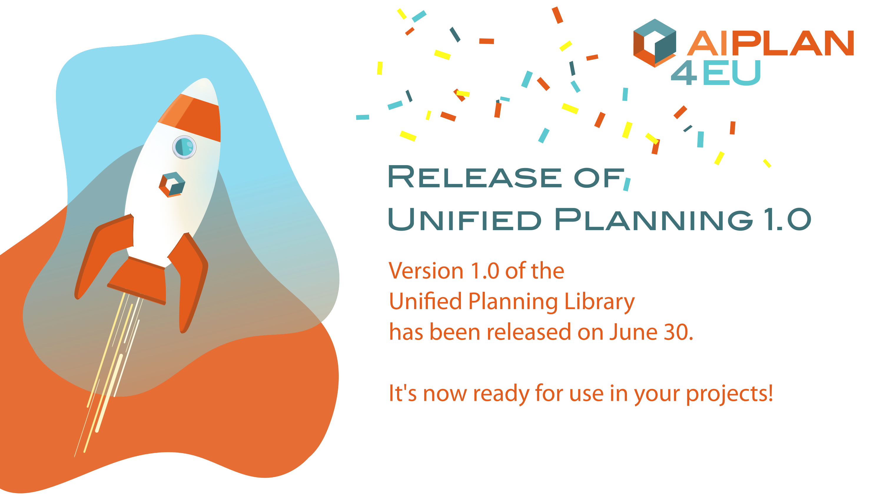 Release of Unified Planning 1.0! Version 1.0 of the Unified Planning Library has been released on June 30. It is now ready for use in your projects!